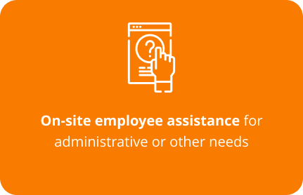 On-site employee assistance for administrative or other needs
